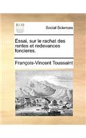 Essai, Sur Le Rachat Des Rentes Et Redevances Foncieres.