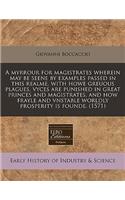 A Myrrour for Magistrates Wherein May Be Seene by Examples Passed in This Realme, with Howe Greuous Plagues, Vyces Are Punished in Great Princes and Magistrates, and How Frayle and Vnstable Worldly Prosperity Is Founde. (1571): (English)