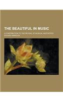 The Beautiful in Music; A Contribution to the Revisal of Musical Aesthetics