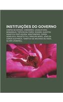 Instituicoes Do Governo: Chefes de Estado, Comissoes, Legislaturas, Monarquia, Topicos Militares, Invasao, Questao Dinastica Portuguesa(Portuguese)