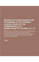 Reports of Cases Argued and Determined in the Supreme Judicial Court of the Commonwealth of Massachusetts Volume 12; V. 78