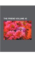 The Friend Volume 43