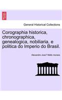 Corographia historica, chronographica, genealogica, nobiliaria, e politica do Imperio do Brasil.