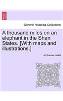 A thousand miles on an elephant in the Shan States. [With maps and illustrations.]