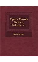 Opera Omnia Graece, Volume 2...