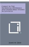 Christ in the Sacrificial Offerings and Other Bible Studies in Leviticus