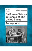 California Claims - In Senate of the United States