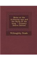 Notes on the Arthurian Epic and the Idylls of the King