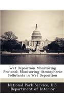 Wet Deposition Monitoring Protocol: Monitoring Atmospheric Pollutants in Wet Deposition(English)
