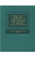 The Burgh Records of Dunfermline, Transcribed from the Original Manuscript Volume Courts, Sasines, Etc., 1488-1584