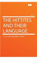 The Hittites and Their Language: (English)