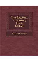 The Reciter... - Primary Source Edition: (English)