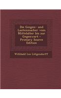 Die Geigen- Und Lautenmacher Vom Mittelalter Bis Zur Gegenwart