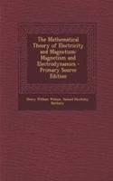 The Mathematical Theory of Electricity and Magnetism: Magnetism and Electrodynamics - Primary Source Edition: Magnetism and Electrodynamics - Primary Source Edition