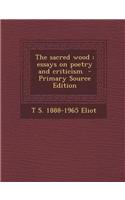 The Sacred Wood: Essays on Poetry and Criticism