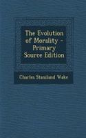 The Evolution of Morality - Primary Source Edition