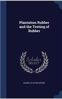Plantation Rubber and the Testing of Rubber