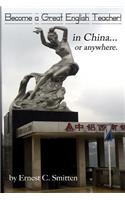 Become a Great English Teacher! in China... or anywhere.