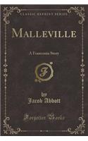 Malleville: A Franconia Story (Classic Reprint)