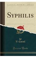 Syphilis (Classic Reprint)