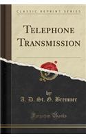 Telephone Transmission (Classic Reprint)