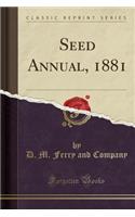 Seed Annual, 1881 (Classic Reprint)