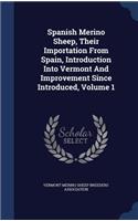 Spanish Merino Sheep, Their Importation From Spain, Introduction Into Vermont And Improvement Since Introduced, Volume 1