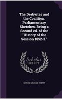 The Derbyites and the Coalition. Parliamentary Sketches. Being a Second ed. of the History of the Session 1852-3.