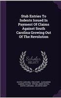 Stub Entries to Indents Issued in Payment of Claims Against South Carolina Growing Out of the Revolution, Books O - Q