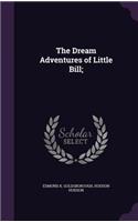 The Dream Adventures of Little Bill;