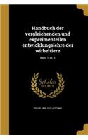 Handbuch der vergleichenden und experimentellen entwicklungslehre der wirbeltiere; Band 1, pt. 2