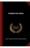 Goodbird the Indian