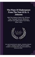 The Plays of Shakespeare from the Text of Dr. S. Johnson