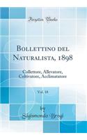 Bollettino del Naturalista, 1898, Vol. 18: Collettore, Allevatore, Coltivatore, Acclimatatore (Classic Reprint)