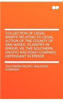 Collection of Legal Briefs Relating to Legal Action of the County of San Mateo, Plaintiff in Error, vs. the Southern Pacific Railroad Company, Defenda