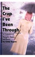 The Crap I've Been Through: A Collection of Thoughts, Stories, and Poems by Cindy Ragens(English)