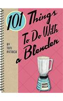 101 Things to Do with a Blender