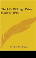 The Life of Hugh Price Hughes (1904)