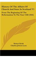 History Of The Affairs Of Church And State In Scotland V1