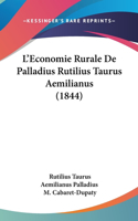 L'Economie Rurale De Palladius Rutilius Taurus Aemilianus (1844)