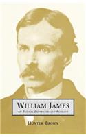 William James On Radical Empiricism and Religion