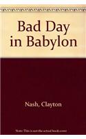 Bad Day In Babylon