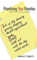Prioritizing Your Priorities: Studies from the book of Haggai(English)
