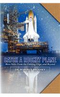 Catch A Rocket Plane: More Tales from the Cutting Edge, and Beyond(English)