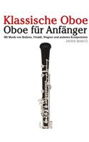 Klassische Oboe: Oboe Für Anfänger. Mit Musik Von Brahms, Vivaldi, Wagner Und Anderen Komponisten