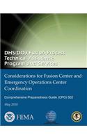 DHS/DOJ Fusion Process Technical Assistance Program and Services - Considerations for Fusion Center and Emergency Operations Center Coordination: Comprehensive Preparedness Guide (CPG) 502