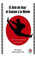 El Arte de Usar el Cuerpo y La Mente: (Spanish)