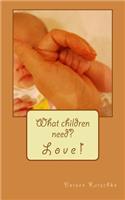 What children need? Love!