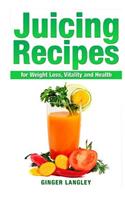 Juicing Recipes for Weight Loss, Vitality and Health: (English)