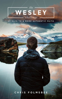 Wesley Challenge Participant Book: 21 Days to a More Authentic Faith